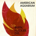 American Aquarium Burn Flicker Die 12