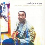 Muddy Waters - Rollin' Stone - The Golden Anniversary Collection