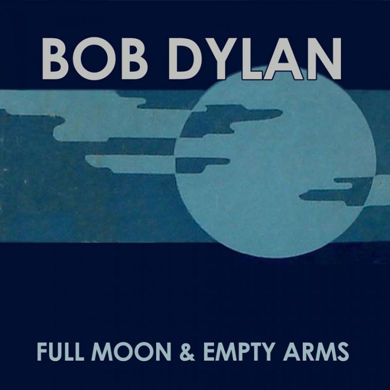 bob dylan full moon and empty arms